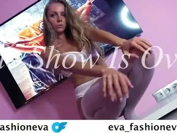 Chaturbate Free Live Porn of eva_fashionista